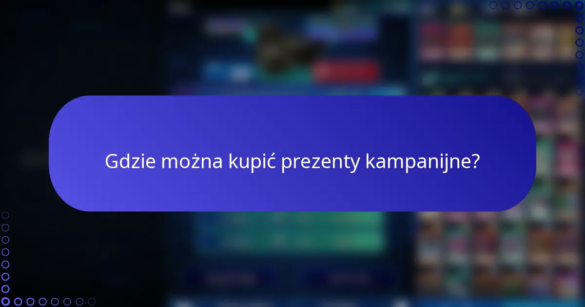 Gdzie można kupić prezenty kampanijne?