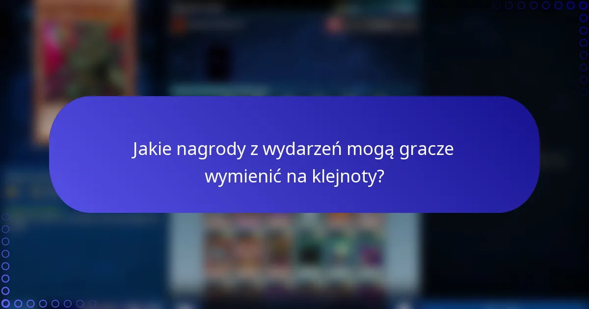 Jakie nagrody z wydarzeń mogą gracze wymienić na klejnoty?