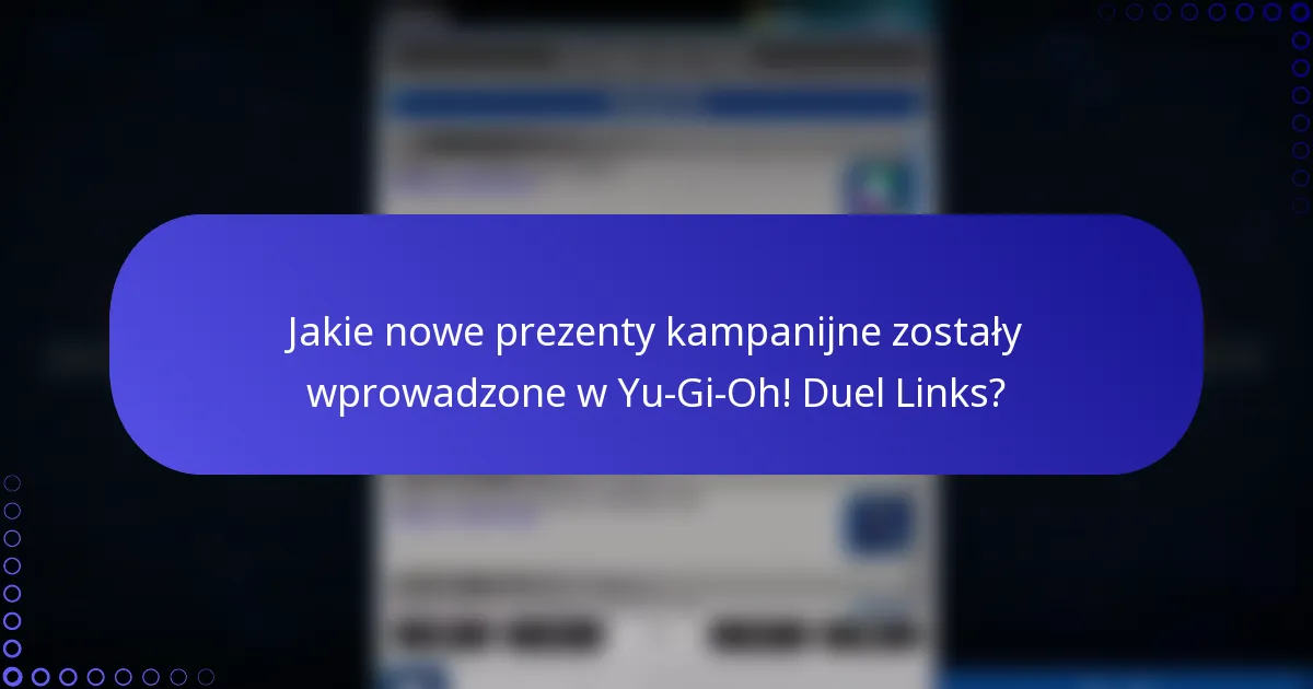 Jakie nowe prezenty kampanijne zostały wprowadzone w Yu-Gi-Oh! Duel Links?