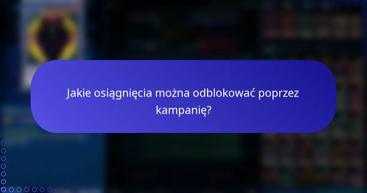 Jakie osiągnięcia można odblokować poprzez kampanię?