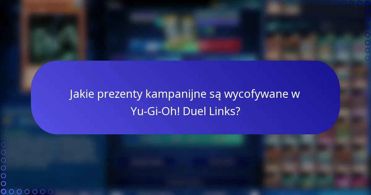Jakie prezenty kampanijne są wycofywane w Yu-Gi-Oh! Duel Links?