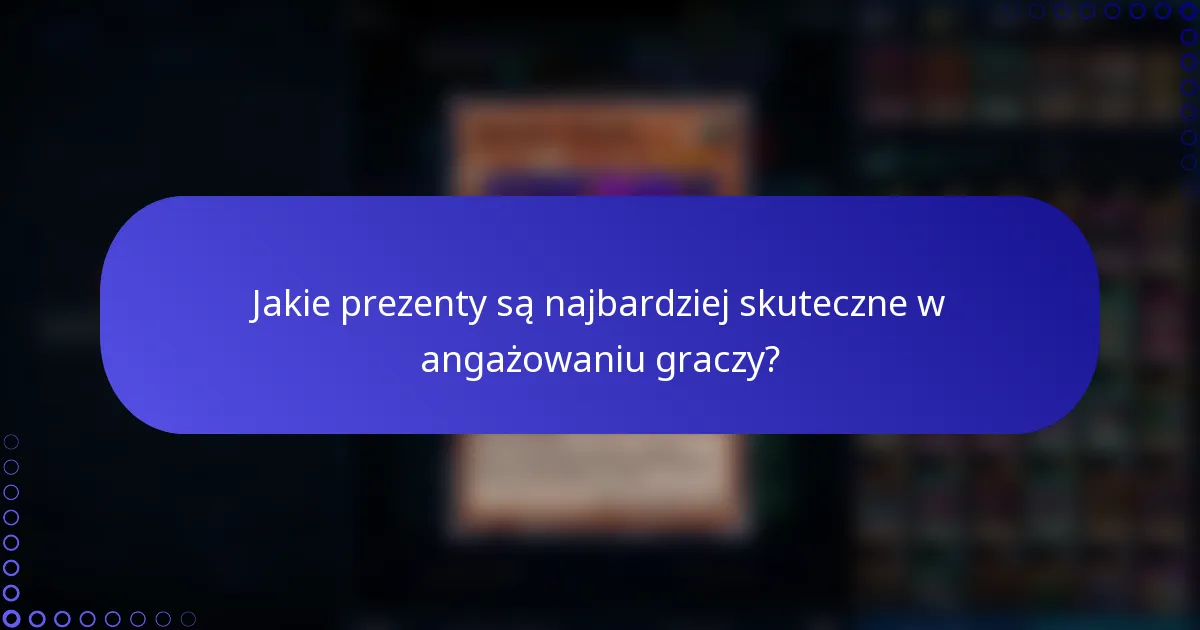 Jakie prezenty są najbardziej skuteczne w angażowaniu graczy?