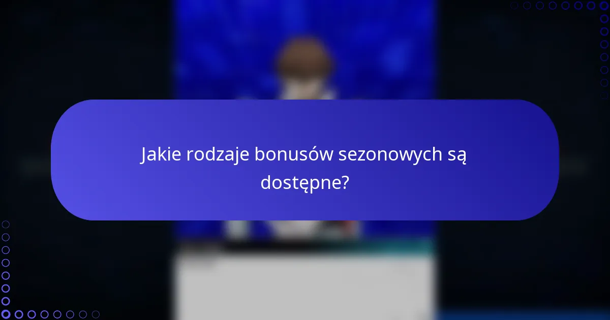 Jakie rodzaje bonusów sezonowych są dostępne?