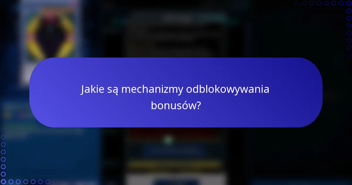 Jakie są mechanizmy odblokowywania bonusów?
